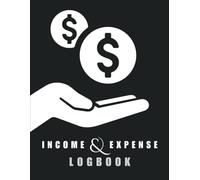 Income and Expense Logbook, Finance Tracker, Monthly Budgeting Journal, Money Tracker, Accounting Notebook: Financial Worksheets to Organize and help you Budget