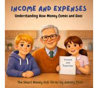 Income and Expenses: Uderstanding How Money Comes and Goes (The Smart Money Kids: Money Basics)