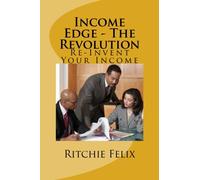 Income Edge - The Revolution: Re-Invent Your Income