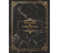 Income & Expenses Journal: Monthly profit & loss pages, weekly income tracking, and expense logs