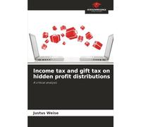 Income tax and gift tax on hidden profit distributions: A critical analysis