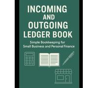INCOMING AND OUTGOING LEDGER BOOK: Simple Bookkeeping for Small Business and Personal Financel One Page Per Day