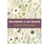 Incoming & Outgoing Calls Log Book (8.5 x 11 Inches): Floral Notebook to Record Call Details, Contacts, and Follow-Ups