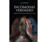 Incómodas verdades: 40 reflexiones que cambiarán tu vida