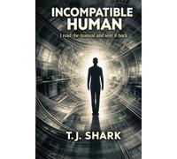 Incompatible Human: I read the manual and sent it back
