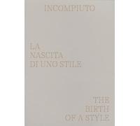 Incompiuto. La nascita di uno stile-The birth of a style. Ediz. a colori (Globetrotter)