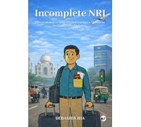 Incomplete NRI: A travel memoir to India stitched together with humour, heart and controlled chaos