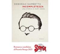 Incompletezza. Una storia di Kurt Gödel (Scrittori)