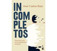 Incompletos: Filosofía para un pensamiento elegante (Ciencias Humanas y Sociales)