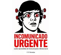Incomunicado Urgente: Lições Aprendidas de Comunicação e Democracia