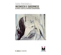 Inconscio e queerness. Da Freud e Lacan alle dissidenze contemporanee (Eterotopie)
