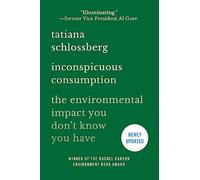 Inconspicuous Consumption: The Environmental Impact You Don't Know You Have