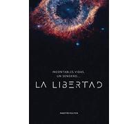 Incontables vidas, un sendero... LA LIBERTAD