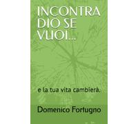 INCONTRA DIO SE VUOI...: e la tua vita cambierà.