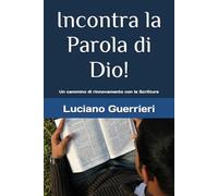 Incontra la Parola di Dio!: Un cammino di rinnovamento con le Scritture
