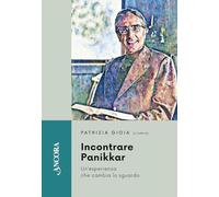 Incontrare Panikkar. Un'esperienza che cambia lo sguardo (Feritoie teologiche)