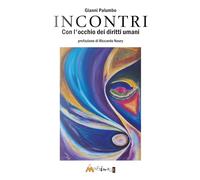 Incontri. Con gli occhi dei diritti umani (I libri dei diritti umani)