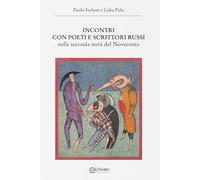 Incontri con poeti e scrittori russi. Nella seconda metà del Novecento