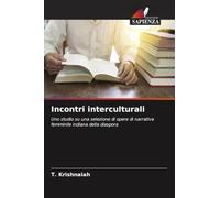 Incontri interculturali: Uno studio su una selezione di opere di narrativa femminile indiana della diaspora