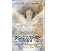 Inconvenient Consciousness: What's Next for Humanity?