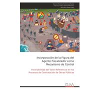 Incorporación de la Figura del Agente Fiscalizador como Mecanismo de Control: Invariabilidad del Valor Referencial en los Procesos de Contratación de Obras Públicas
