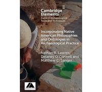 Incorporating Native American Philosophies and Ontologies in Archaeological Practice (Elements in Current Archaeological Tools and Techniques)