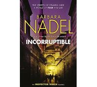 Incorruptible (Inspector Ikmen Mystery 20): Inspiration for THE TURKISH DETECTIVE, BBC Two's sensational new crime drama