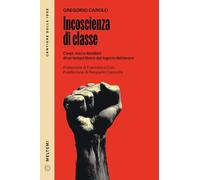 Incoscienza di classe. Corpi, voci e desideri di un tempo libero dal logorio del lavoro (Cantiere delle idee)