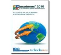 Incoterms 2010: Icc Rules For The Use Of Domestic And Internation Al T