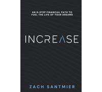 INCREASE: An 8-Step Financial Path to Fuel the Life of Your Dreams