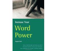 Increase Your Word Power: How to find the right word when you need it, structured exercises to boost your word power, clear explanations for everyday vocabulary problems