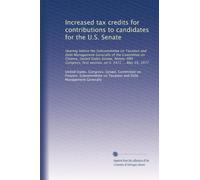 Increased tax credits for contributions to candidates for the U.S. Senate: Hearing before the Subcommittee on Taxation and Debt Management Generally ... first session, on S. 1471 ... May 19, 1977