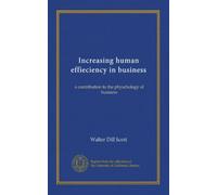 Increasing human effieciency in business: a contribution to the physchology of business
