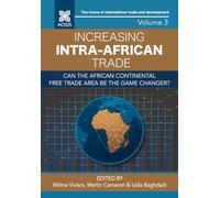 Increasing intra-African trade: Can the African Continental Free Trade Area be the game changer? (The future of international trade and development)