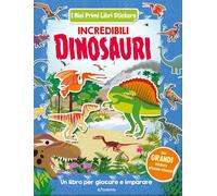 Incredibili dinosauri. Con adesivi. Ediz. illustrata (I miei primi libri stickers)