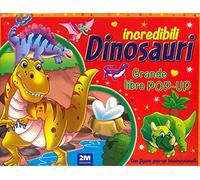 Incredibili dinosauri. Grande libro pop-up. Ediz. a colori