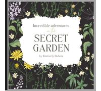 Incredible adventures in the secret garden: Secret Garden Adult Coloring Book: A Relaxing Collection of Beautiful Flowers, Hidden Pathways, Vintage ... Nature Scenes for Stress Relief and Relaxat