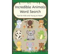 Incredible Animals Word Search: Word Searches with Easy-to-Read Print about Animals, Wildlife, Habitats, and More | Learning Adventures for Kids and ... for Vacations, Holidays, and Free Times
