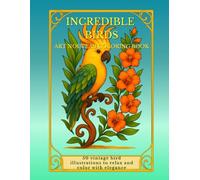 Incredible Birds - Art Nouveau Coloring Book: 50 vintage bird illustrations to relax and color with elegance