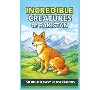 INCREDIBLE CREATURES OF PAKISTAN 50 BOLD & EASY ILLUSTRATIONS: A Calming Colouring Journey For All Ages (Rohim's Colour Kaleidoscope)