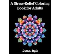 Incredible Designs: A Stress-Relief Coloring Book for Adults: Soothing Mandala Designs: Healing Coloring Book Collection for Adults