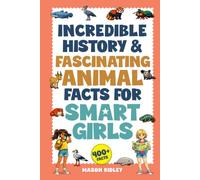 Incredible History & Fascinating Animal Facts For Smart Girls: Rare & Unusual Weighty Words, Geography Knowledge, Trivia & Two Truths & A Lie Activities for Kids & Teens with Curious Minds (Gift)