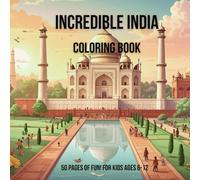 Incredible India coloring book: 50 Pages of Fun! For Kids Ages 6-12