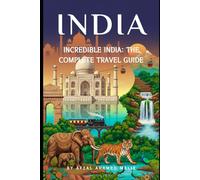 Incredible India The Complete Travel Guide: indian travel guide (Travelling Guide)