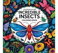 Incredible Insects coloring book: A Delightful and Educational Coloring Book Featuring Detailed Illustrations of Butterflies, Beetles, Ants, Bees, and More for Kids and Adults Who Love Bugs