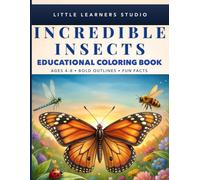 Incredible Insects Coloring Book for Kids Ages 4-8: Big, Easy Pictures with Fun Facts That Make Learning Exciting (Little Learners Studio Fun Facts Educational Coloring Book Series Ages 4-8)