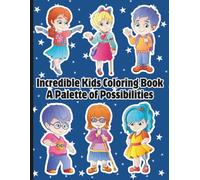 Incredible Kids Coloring Book: A Palette of Possibilities: 30 Coloring Pages of Amazing Children with Disabilities
