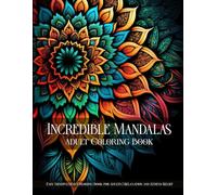 Incredible Mandalas | An Easy Mandala Coloring Book for Adults for Relaxation and Stress Relief (Incredible Patterns | Easy Mindfulness Coloring Books for Adults for Relaxation and Stress Relief)