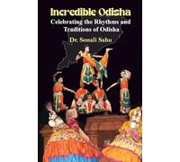 Incredible Odisha: Celebrating the Rhythms and Traditions of Odisha
