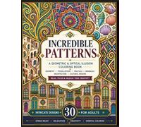 Incredible Patterns: A Geometric & Optical Illusion Coloring Book